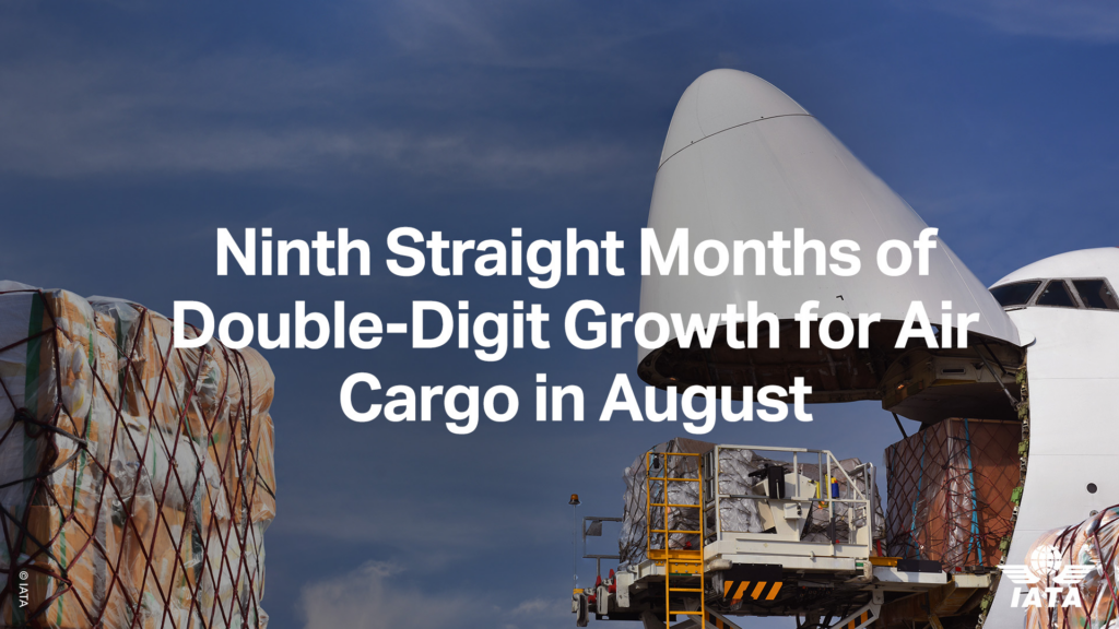 Ninth Straight Months of Double-Digit Growth for Air Cargo in August : IATA