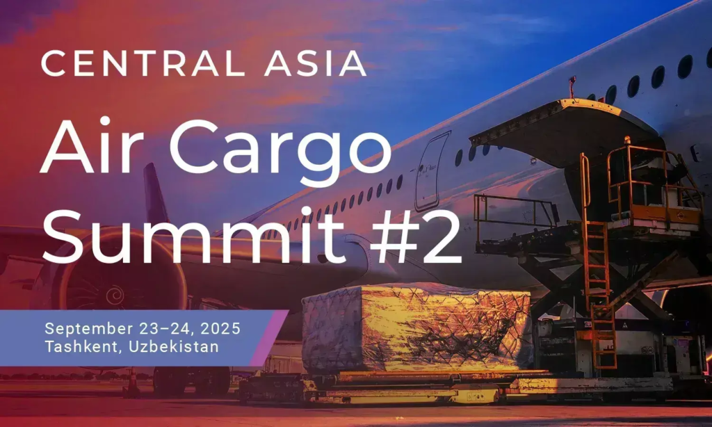 Central Asia Air Cargo Summit #2 – Tashkent Becomes the Epicenter of Air Cargo Dialogue