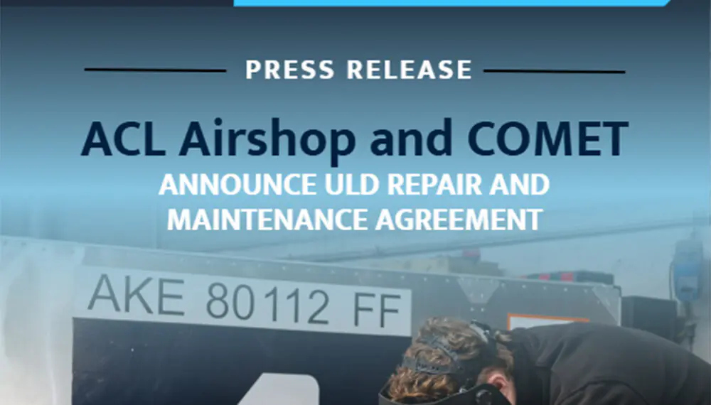 ACL Airshop and COMET Elettromeccanica Srl Renew ULD Repair and Maintenance Service Agreement 