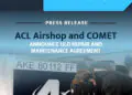 ACL Airshop and COMET Elettromeccanica Srl Renew ULD Repair and Maintenance Service Agreement 