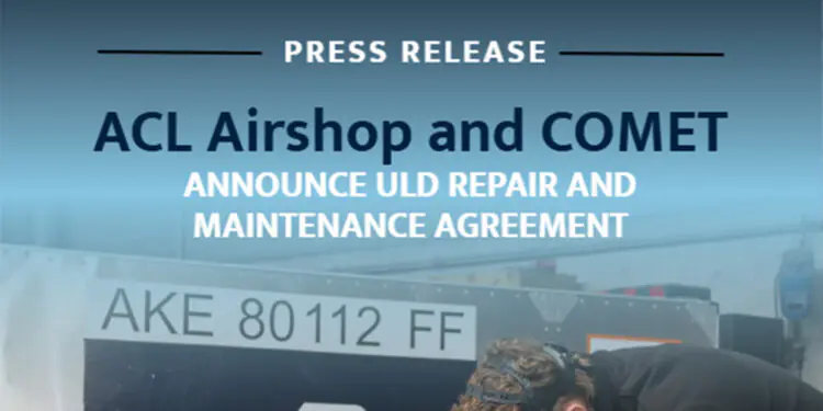ACL Airshop and COMET Elettromeccanica Srl Renew ULD Repair and Maintenance Service Agreement 