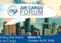 TIACA Air Cargo Forum 2026 to examine market trends, technology and geopolitical risks