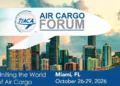 TIACA Air Cargo Forum 2026 to examine market trends, technology and geopolitical risks