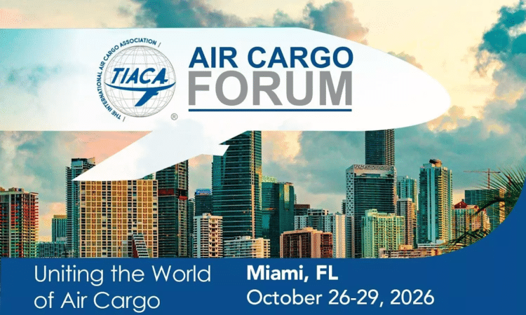 TIACA Air Cargo Forum 2026 to examine market trends, technology and geopolitical risks